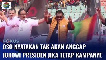 Jika Ikut Kampanye, Ketum Hanura OSO Tegaskan Tak Akan Anggap Jokowi Sebagai Presiden | Fokus