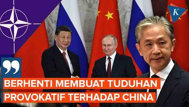 Dituding Jadi Ancaman, China Ngamuk ke NATO