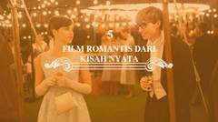 5 Film Romantis Yang Diadaptasi Dari Kisah Nyata