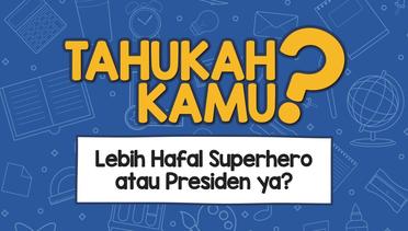 Lebih Hafal Superhero atau Presiden ya?