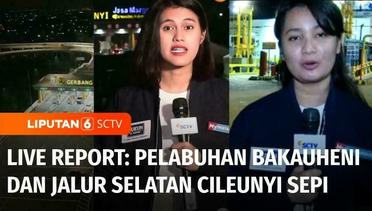 Live Report: Arus Balik Lebaran, Pelabuhan Bakauheni & Jalur Selatan Cileunyi Mulai Sepi | Liputan 6