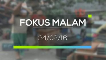 Fokus Malam - 24/02/16