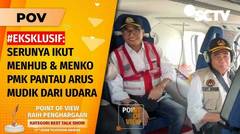Eksklusif! Ikut Menhub Budi & Menko PMK Muhadjir Naik Helikopter, Pantau Mudik Nataru | POV