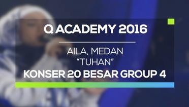 Aila, Medan - Tuhan (Q Academy 2016 Konser Result Group 4)