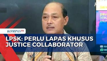 LPSK Soroti Perlunya Lapas Khusus Justice Collaborator