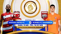 SEMIFINAL LEG 1! Saksikan Madura United FC vs Borneo FC Samarinda di BRI Liga 1 - Rabu, 15 Mei 2024