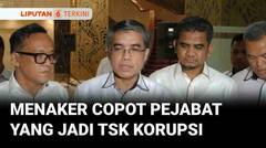 Menaker Sudah Copot Pejabat Yang Jadi TSK Kasus Suap Pengurusan TKA Kemnaker | Liputan 6