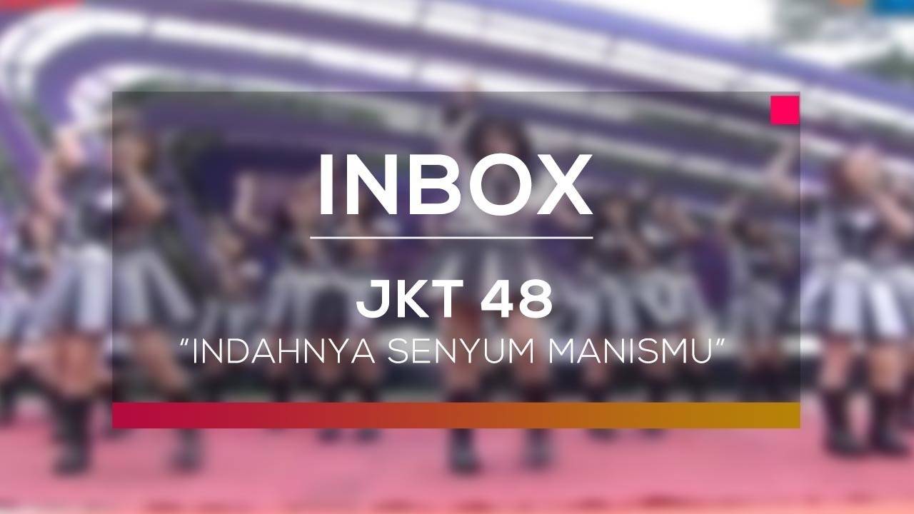 Jkt 48 Indahnya Senyum Manismu Live On Inbox Vidio 4460