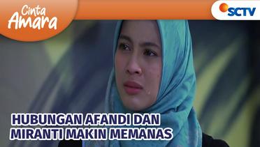 Hubungan Afandi Dan Miranti Semakin Memanas!!! Cinta Amara Episode 115