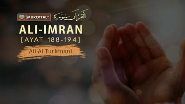 Bacaan Al Quran Merdu Menenangkan Hati Surat Ali Imran (188-194) Oleh Ali Al Turkmani