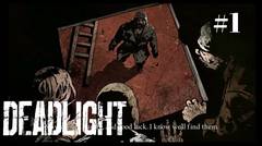 DEADLIGHT Walkthrough - Indonesia Gameplay - Part 1