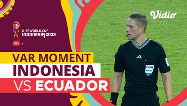 Momen VAR | Indonesia vs Ecuador | FIFA U-17 World Cup Indonesia 2023