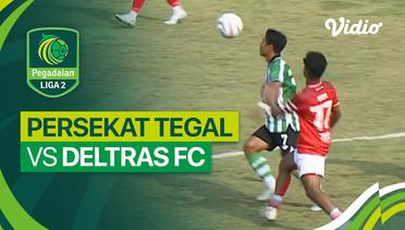 Mini Match - Persekat Tegal vs Deltras FC | Liga 2 2023/24