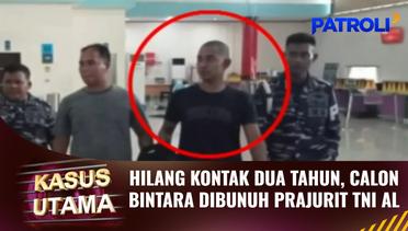 Kasus Utama: Hilang Kontak Dua Tahun, Calon Bintara Dibunuh Prajurit TNI AL | Patroli