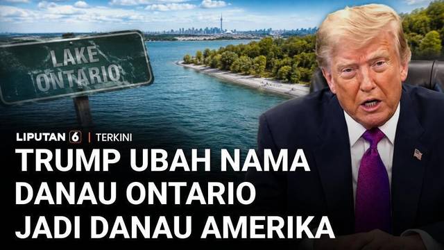 Trump Kembali Picu Polemik, Secara Sepihak Ubah Nama Danau Ontario Menjadi Danau Amerika | Liputan 6