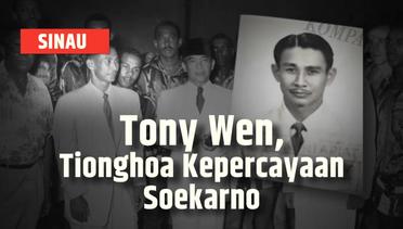 Mengungkap Tony Wen, Sosok Keturunan Tionghoa Kepercayaan Presiden Soekarno| SINAU