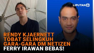 Rendy Kjaernett Tobat Selingkuh Gara-Gara DM Netizen, Ferry Irawan Bebas!