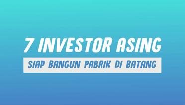 7 Investor Asing Siap Bangun Pabrik di Batang