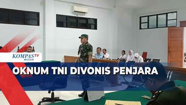 Ini Kasus yang Buat Oknum TNI di Medan Divonis 1 Tahun 6 Bulan Penjara