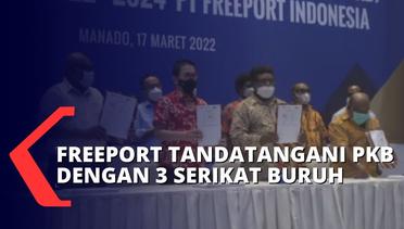 PT Freeport Indonesia Sahkan PKB Ke-22 Bersama 3 Organisasi Buruh