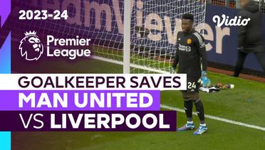 Aksi Penyelamatan Kiper | Man United vs Liverpool | Premier League 2023/24