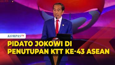 [FULL] Pidato Jokowi di Penutupan KTT ke-43 ASEAN