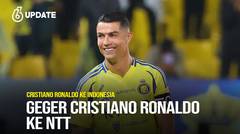 Liputan6 Update: Geger Cristiano Ronaldo Ke NTT