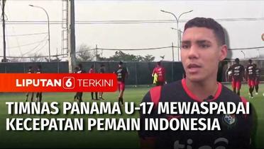 Jelang Lawan Indonesia, Timnas Panama U-17 Mewaspadai Kecepatan Pemain Timnas Indonesia | Liputan 6