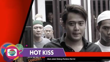 Hot Kiss - BERLANJUT!! Kriss Hatta Jalani Sidang Perdana Kasus Kekerasan yang Menjeratnya
