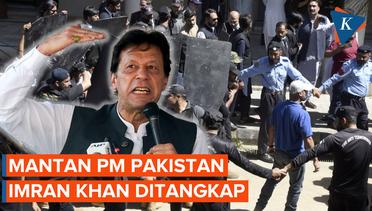 Mantan PM Pakistan Imran Khan Ditangkap Militer, Konflik Memanas