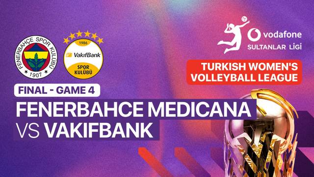 Final - Game 4: Fenerbahce Medicana vs Vakifbank - Full Match | Turkish Women's Volleyball League 2025/26