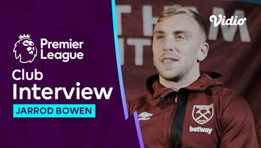 Jarrod Bowen Ingin Bertahan Selamanya di West Ham? | Premier League 2023-24