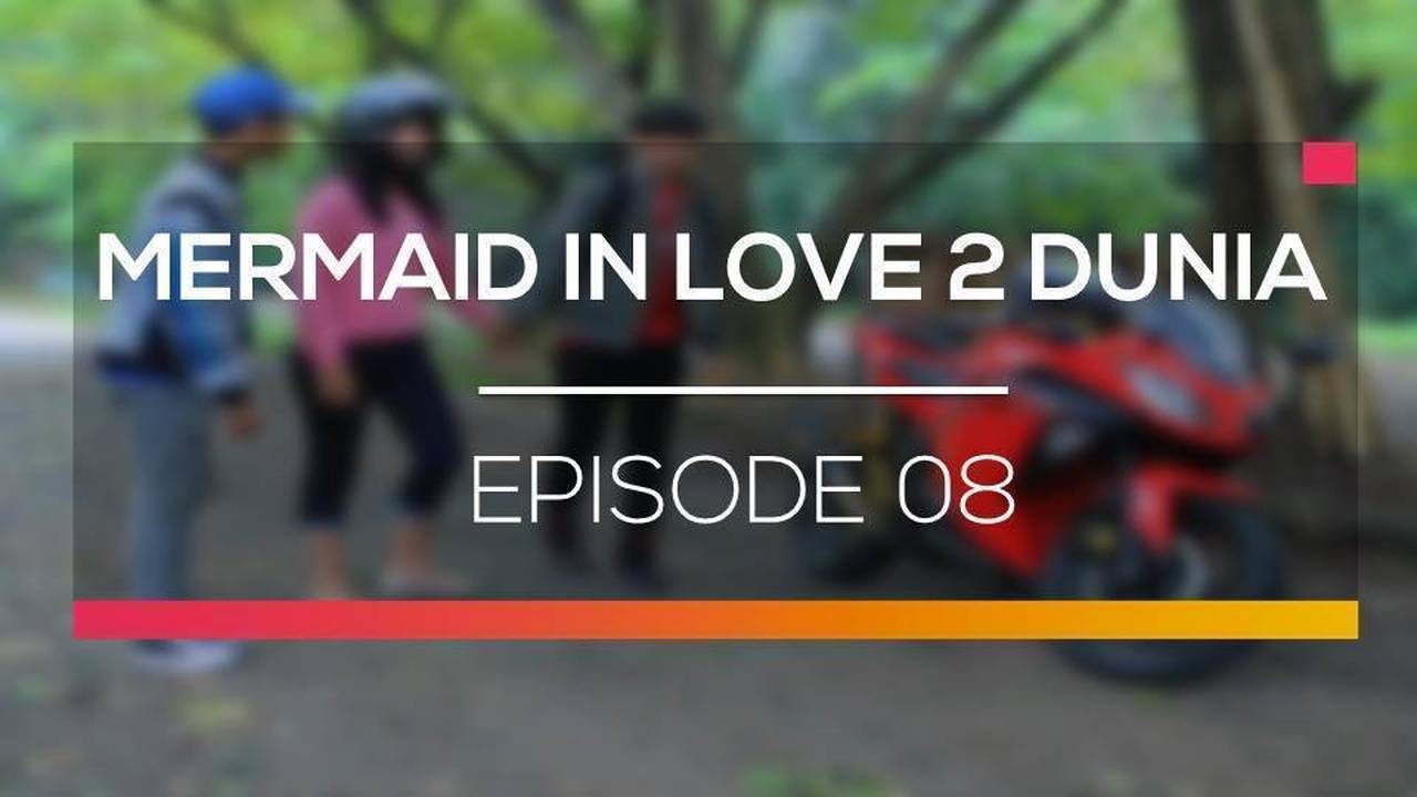 Mermaid in Love 2 Dunia - Episode 08 (2016)