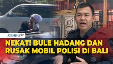 Berulah Lagi, Bule Nekat Hadang dan Rusak Mobil Polisi di Bali Berujung Ditangkap!