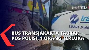 Begini Kondisi Bus Transjakarta yang Tabrak Pos Polisi, 1 Petugas Terluka dan Bangunan Pos Roboh