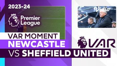 Momen VAR | Newcastle vs Sheffield United | Premier League 2023/24