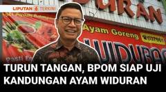 BPOM Turun Tangan, Siap Uji Klinis Kandungan Ayam Goreng Widuran | Liputan 6