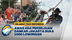Pemprov Jakarta Buka 1000 Lowongan Petugas Damkar - [Selamat Pagi Indonesia]