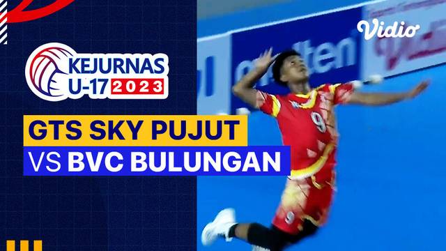 Putra: GTS Sky Pujut vs BVC Bulungan - Full Match | Kejurnas Bola Voli Antarklub U-17 2023