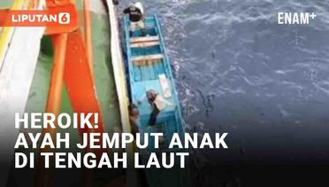 Aksi Heroik Ayah Jemput Anak yang Terlambat Turun dari Kapal, Ngebut di Laut Pakai Perahu