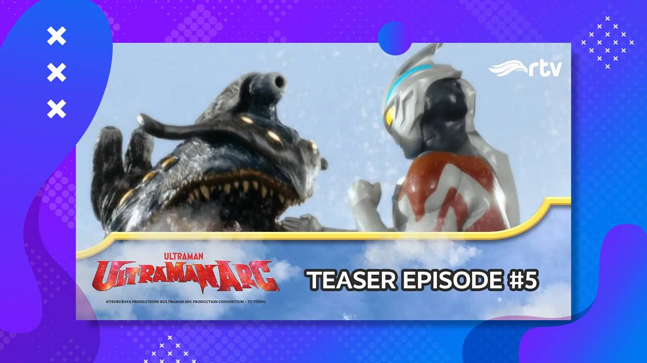 ULTRAMAN ARC | Teaser Episode 5 RTV | Vidio