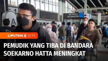 Puncak Arus Balik, Pemudik yang Tiba di Bandara Soekarno Hatta Meningkat | Liputan 6