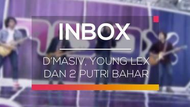 Inbox - D’Masiv, Young Lex dan 2 Putri Bahar