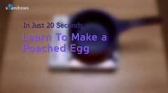 [Food] Learn To Make a Poached Egg In Just 20 Seconds