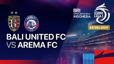 Bali United FC vs Arema FC -  BRI Liga 1