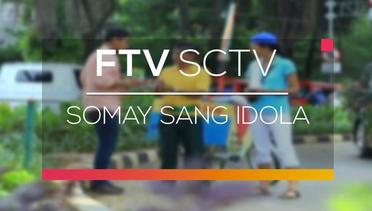 FTV SCTV - Somay Sang Idola