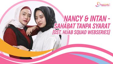 Nancy & Intan – Sahabat Tanpa Syarat (Ost. Hijab Squad Webseries)