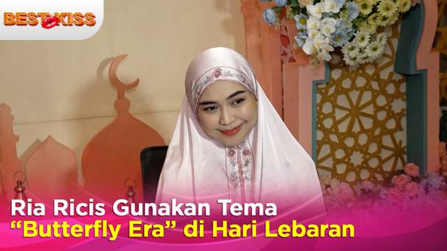 Lebaran Ria Ricis dengan Tema Butterfly Era  Best Kiss
