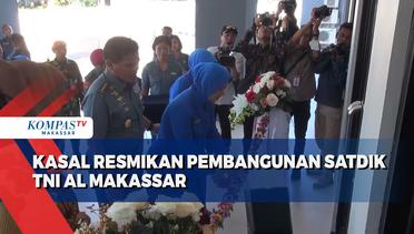 KASAL Resmikan Pembangunan Satdik TNI AL Makassar