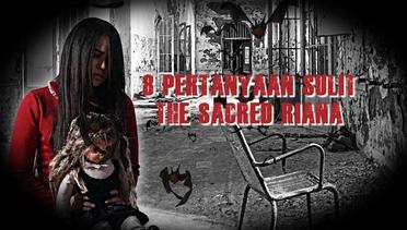Horor! 8 Pertanyaan Sulit The Sacred Riana